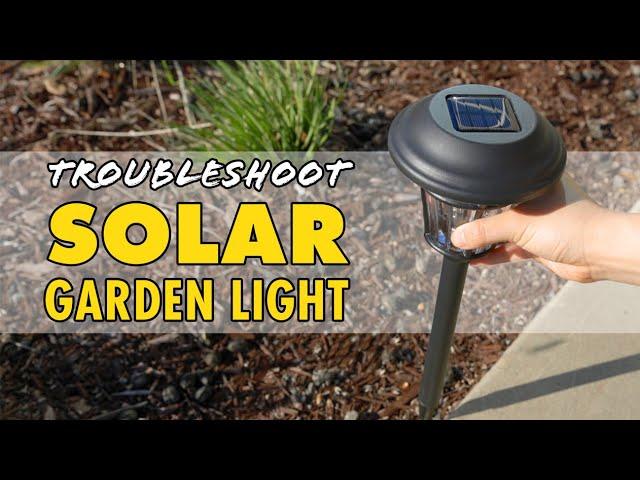 How to troubleshoot solar garden lights