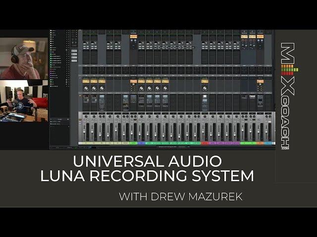 Universal Audio Luna  Drew Mazurek Interview with MixCoach