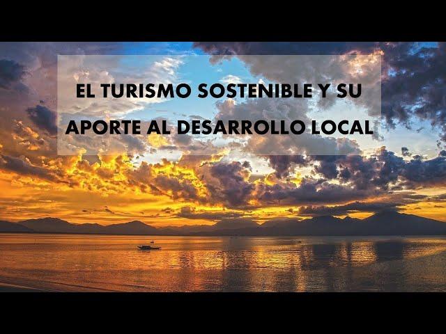 EL TURISMO SOSTENIBLE Y SU APORTE AL DESARROLLO LOCAL..