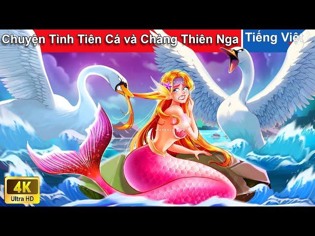 Chuyện Tình Ngang Trái Tiên Cá và Chàng Thiên Nga  Truyện Cổ Tích Việt Nam | WOA Fairy Tales