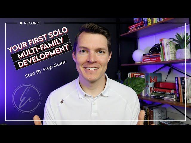 Your First Solo Multi-Family Development – Step by Step Guide for Beginners