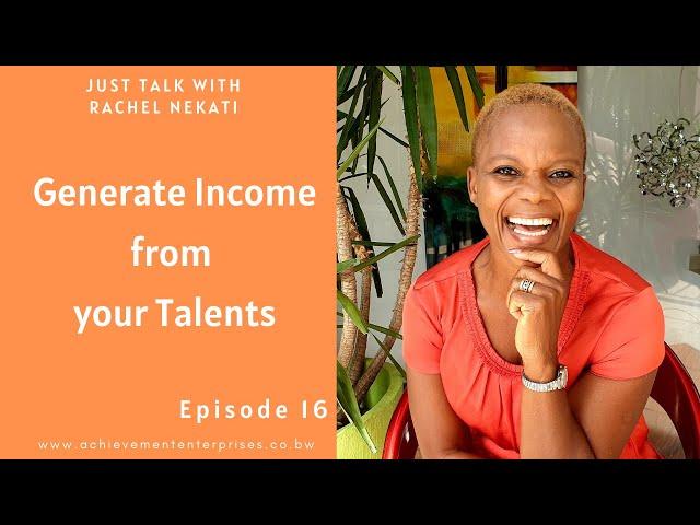 Generate Income from your Talents || Just Talk Rachel Nekati Ep. 16