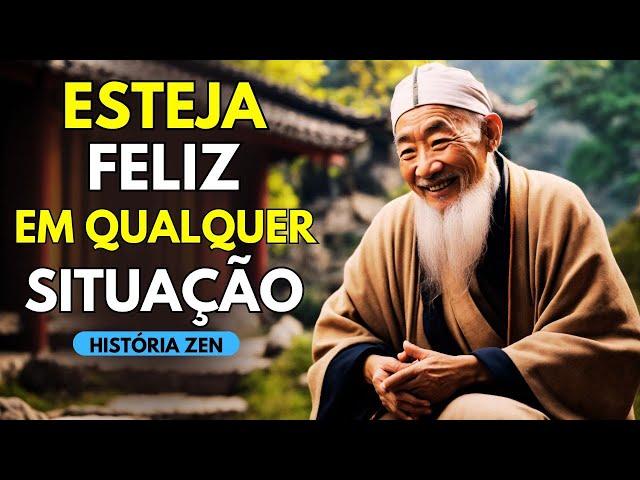  Fique feliz NÃO importa a situação | História Zen