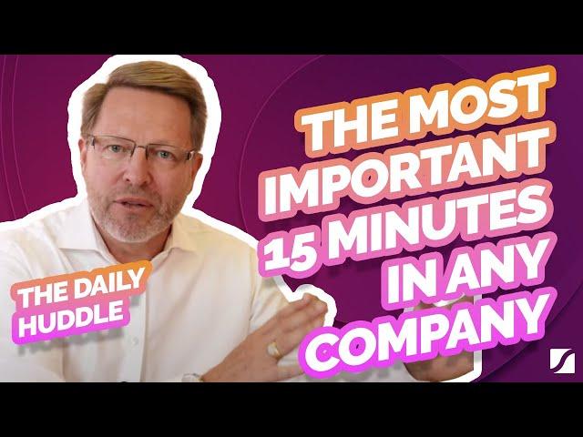 The Daily Huddle – The most important 15 minutes in any company