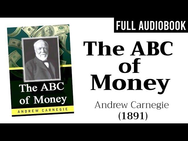 The ABC of Money (1891) by Andrew Carnegie | Full Audiobook