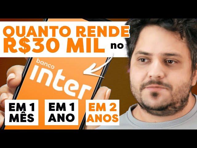 Quanto rende R$30 MIL no Banco INTER? Descubra as MELHORES OPÇÕES de INVESTIMENTO