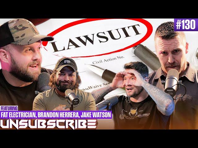 We Had to Get a Lawyer ft. The Fat Electrician, Brandon Herrera & Jake Watson - Unsubscribe Ep 130