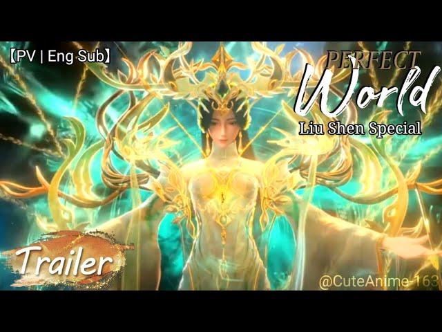 【PV | Eng Sub】Perfect World: Liu Shen Special Episode Trailer || Cute Anime