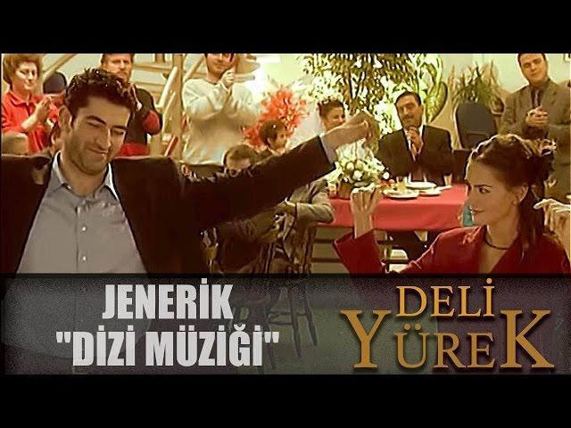 Deli Yürek - Jenerik - Orjinal Dizi Müziği