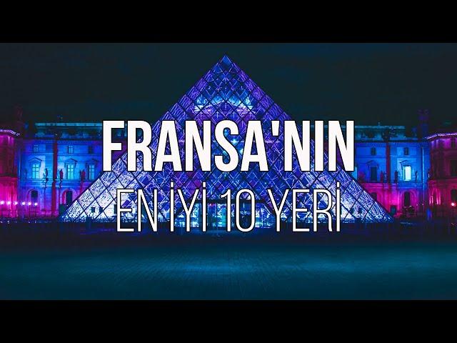 FRANSA'DA GEZİLECEK EN İYİ 10 YER  | SEYAHAT VİDEOSU