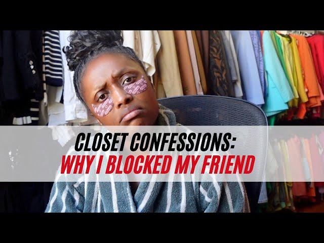 Closet Confessions: Why I Blocked My Friend