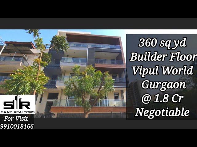 360 sqyd 4 BHK Builder Floor Vipul World @ 1.8 Cr Negotiable | CALL 9910018166