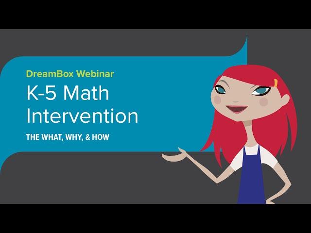Webinar: The What, Why, & How of K 5 Math Intervention