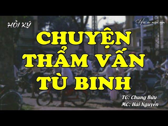 Chuyện Thẩm Vấn Tù Binh | Hồi Ức Miền Nam | Hồi Ký Miền Nam