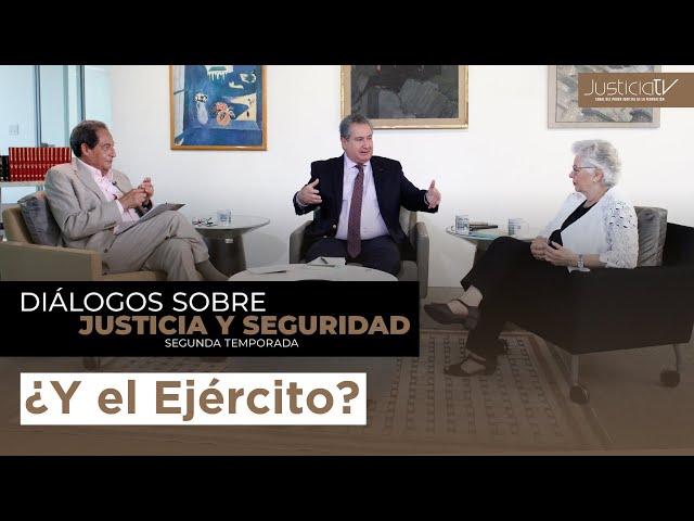 Diálogos sobre justicia y seguridad | ¿Y el Ejército?