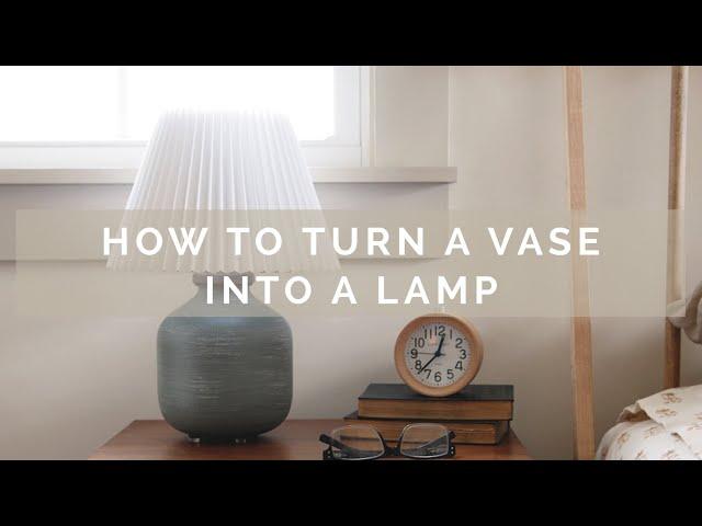 How to Turn a Vase Into a Lamp