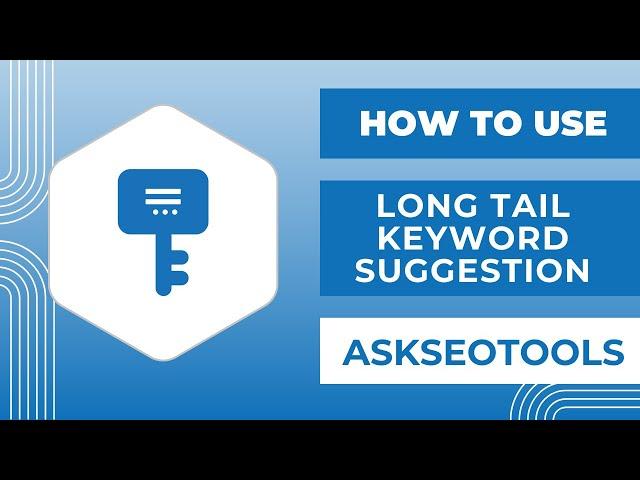 How to Use Long Tail Keyword Suggestion Online by Askseotools.com