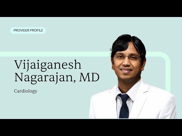 Meet Vijaiganesh Nagarajan, MD | CLS Health Cardiology