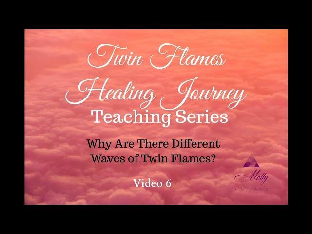 The Different Waves of Twin Flames - Video 6 - Twin Flames Healing Journey Teaching Series