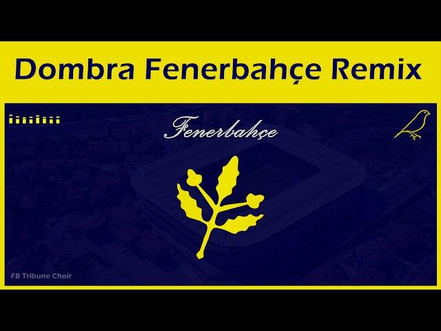 Dombra Fenerbahçe - Remix (Stüdyo) - Fenerbahçe Marşları