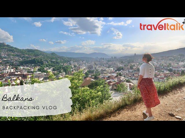 BEST OF BALKANS - TRAVEL TALK TOURS | 12 Month Travel (VLOG Ep. 68)