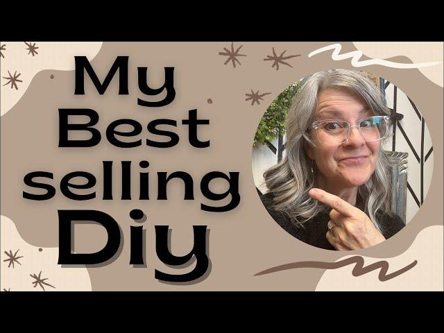 My best selling DIY / Make money at Home