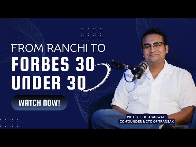 From Ranchi to Forbes 30 Under 30 || With Yeshu Agarwal on Harmony Hour with Deepa