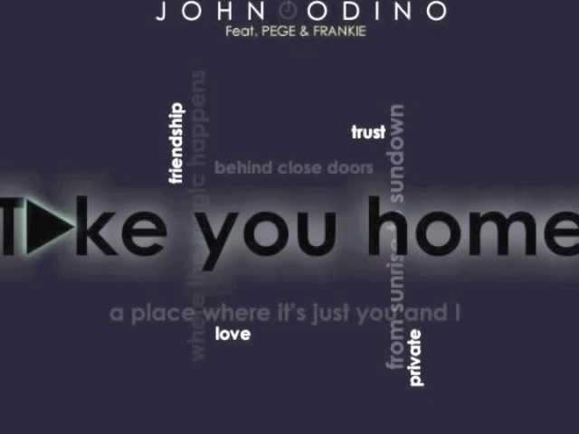 John Odino - Take you home Ft Pe-ge & Frankie  (Prod by BMP)