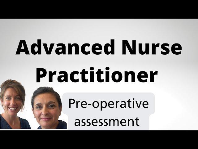 Advanced Nurse Practitioner in Pre-operative assessment - what they do & how to become an ANP