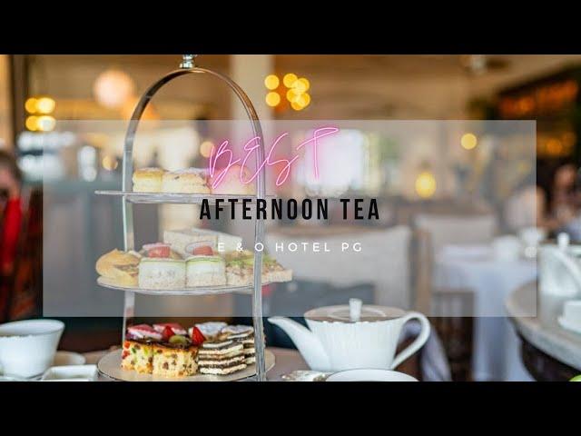 Eastern & Oriental Hotel Afternoon Tea