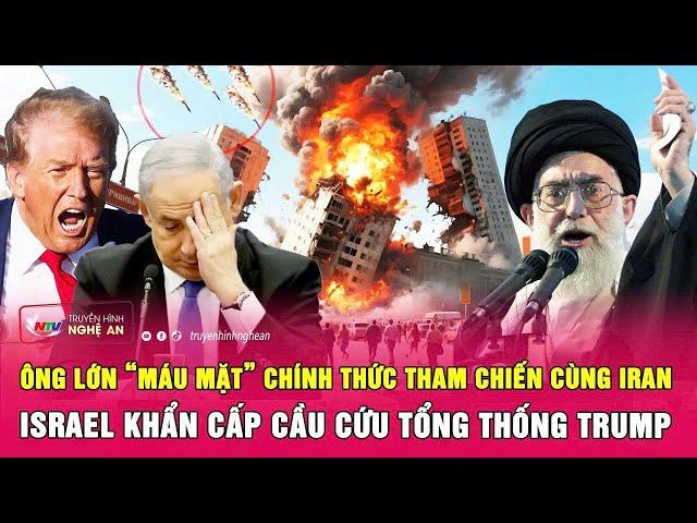 Ông lớn “máu mặt” chính thức tham chiến cùng Iran, Israel khẩn cấp cầu cứu Tổng thống Trump