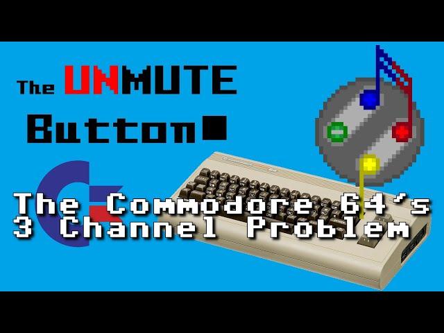 Commodore 64's 3 Channel Problem - The Unmute Button