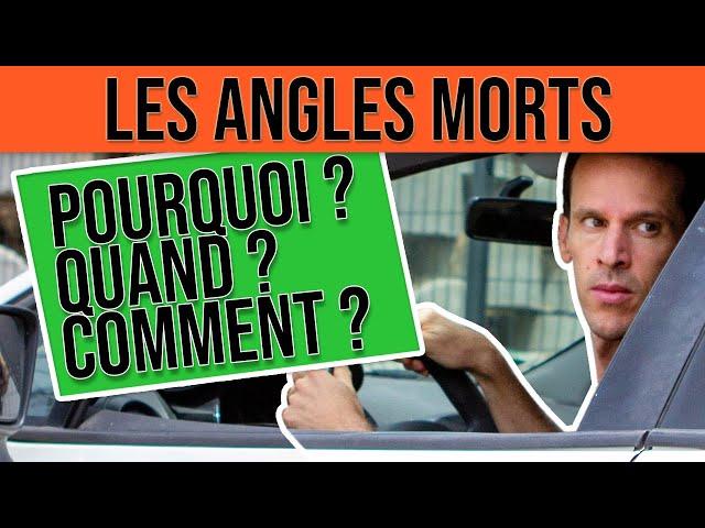 LES ANGLES MORTS. Pourquoi ? Quand ? Comment ?