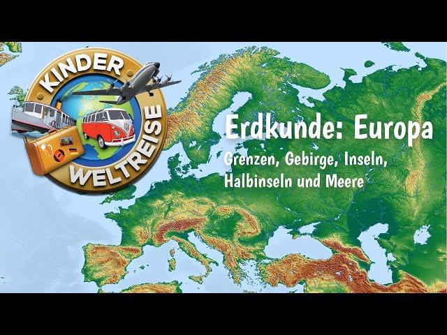 Erdkunde: Europa - einfach erklärt. Orientierung: Grenzen, Gebirge, Inseln, Halbinseln, Meere