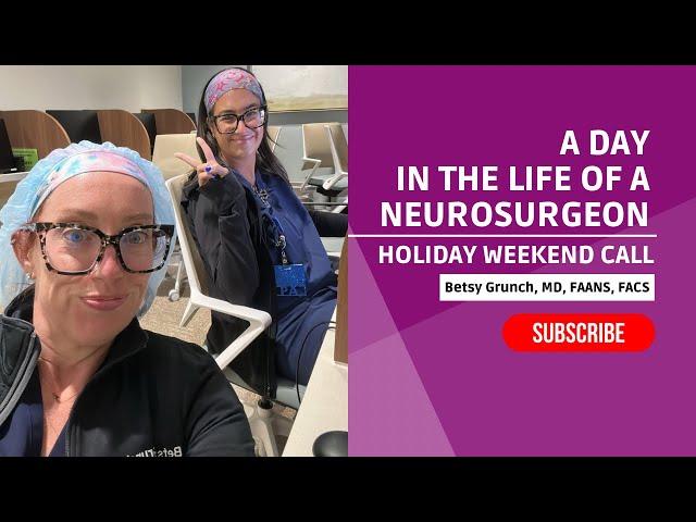 Weekend holiday call Neurosurgery VLOG with Dr. Betsy Grunch