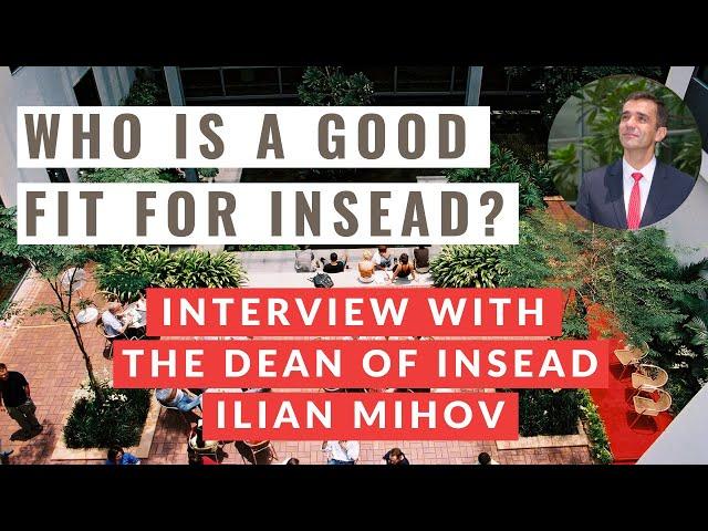 INSEAD MBA: Ilian Mihov Values These Types of MBA Applicants...