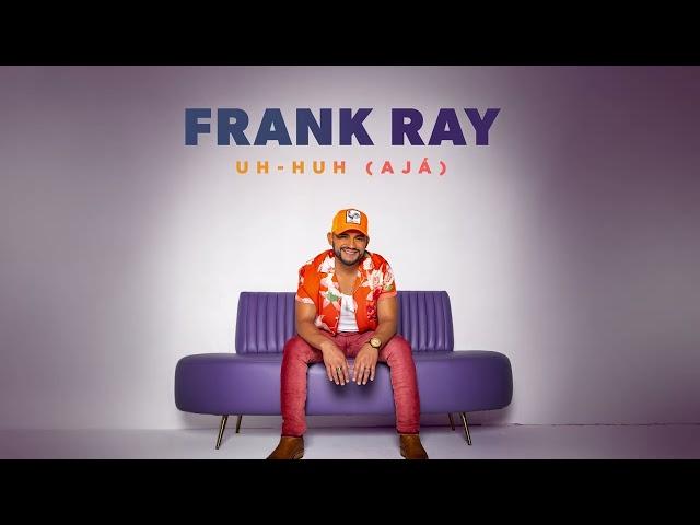 Frank Ray - Uh-huh (Ajá) [Official Audio]