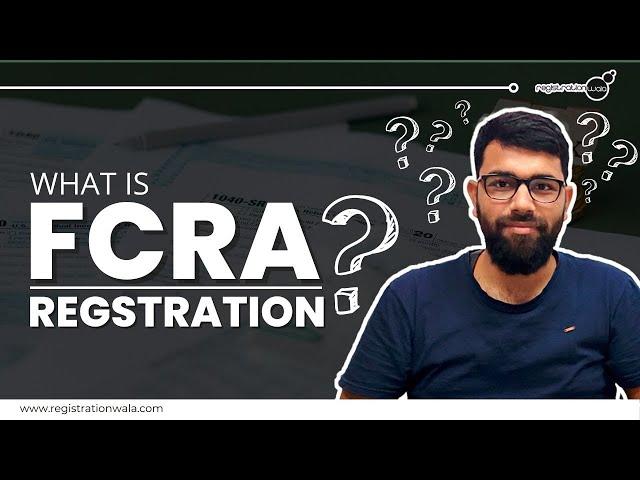 FCRA Registration | FCRA Renewal | FCRA Certificate | FCRA Registration Process | What is FCRA Act