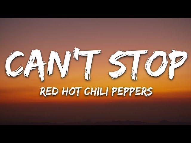 Red Hot Chili Peppers - Can't Stop (Lyrics)