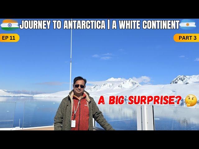 EP 11 | Part 3 | A big surprise | JOURNEY TO ANTARCTICA..A WHITE CONTINENT