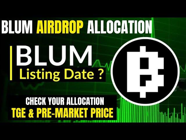 Blum Allocation Now live: TGE & Listing "My Allocation & Pre-market Price"