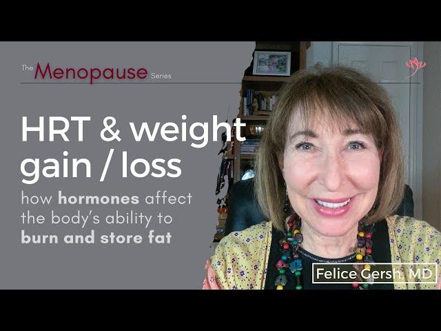 HRT & weight gain / weight loss | Felice Gersh, MD