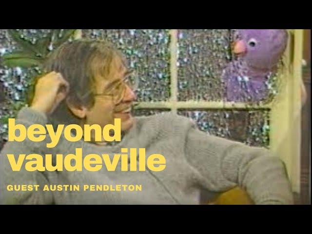 BEYOND VAUDEVILLE EP 32 Austin Pendleton, Lady Betty Aberlin Mr. Rogers' Neighborhood Short Circuit