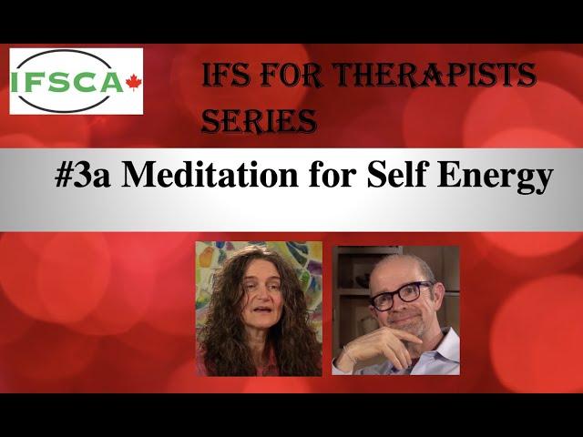 IFS for Therapists #3a   Meditation for Self Energy