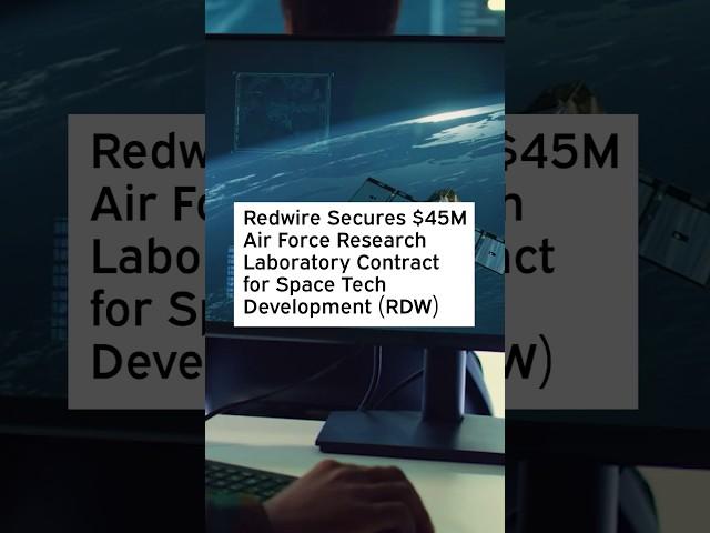 Redwire Secures $45M Air Force Research Laboratory Contract for Space Tech Development #RDWStock