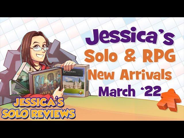 Jessica’s New Solo Game and RPG Arrivals - March 2022