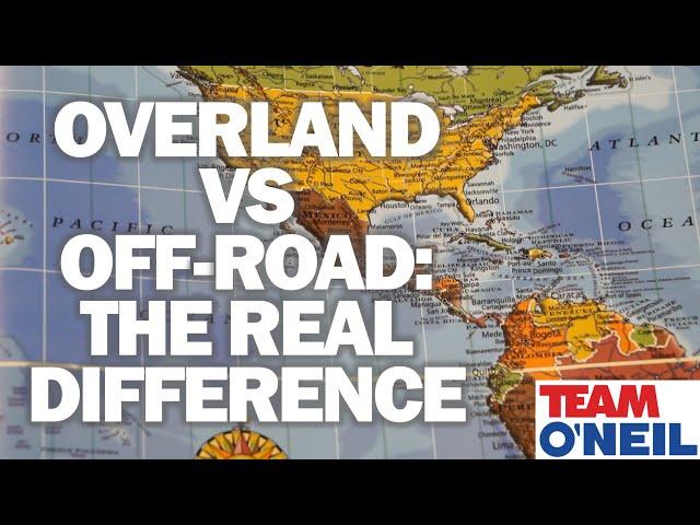 Overland VS Off Road: The Real Difference