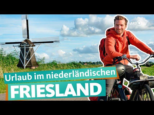 Friesland – Holidays in the north of the Netherlands | WDR Reisen