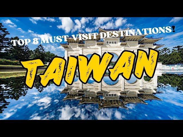 Discover Taiwan: 8 Must-Visit Destinations!