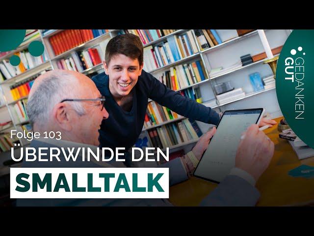 Smalltalk - wie werden wir ihn los? – Folge 103 | GedankenGut Podcast